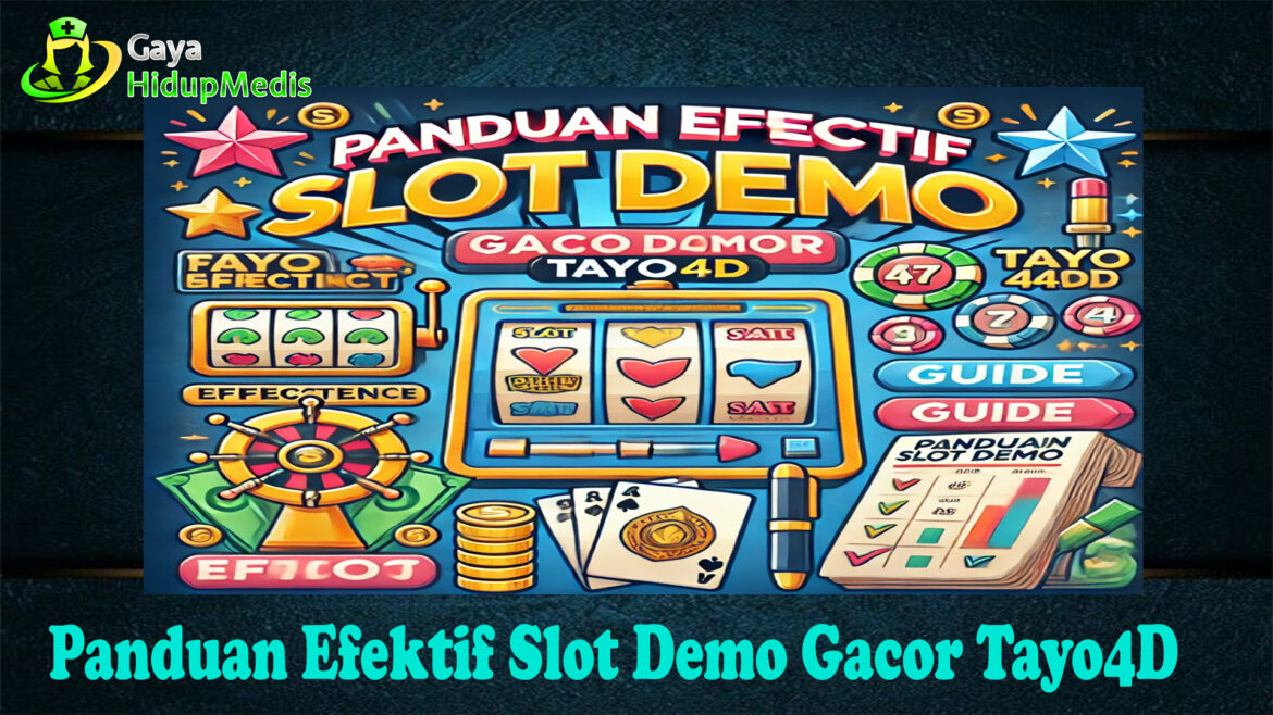 Panduan Efektif Slot Demo Gacor Tayo4D