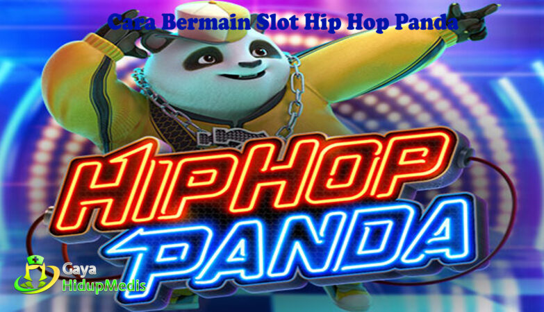 Cara Bermain Slot Hip Hop Panda